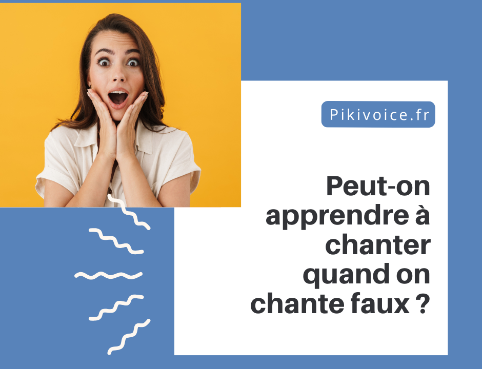 Peut-on apprendre à chanter quand on chante faux ?